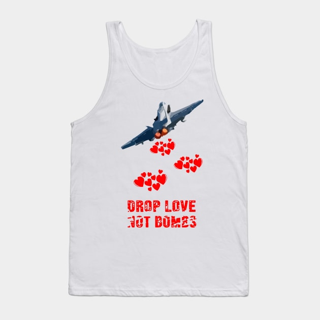 Drop Love Not Bombs T-shirt peace and love on the planet earth Tank Top by MIRgallery